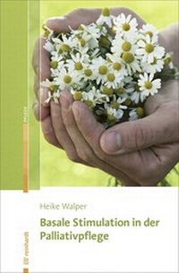 Abbildung von: Basale Stimulation in der Palliativpflege - Ernst Reinhardt Verlag