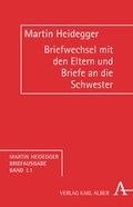 Cover: Martin Heidegger Briefausgabe / Briefwechsel mit seinen Eltern (1907-1927) und Briefe an seine Schwester (1921-1967) - Karl Alber Verlag