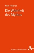 Cover: Die Wahrheit des Mythos - Karl Alber Verlag