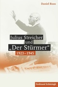 Cover: Julius Streicher und "Der St&uuml;rmer" 1923 - 1945 - Brill Deutschland GmbH