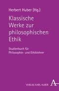 Cover: Klassische Werke zur philosophischen Ethik - Karl Alber Verlag