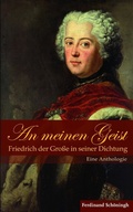 Cover: An meinen Geist: Friedrich der Gro&szlig;e in seiner Dichtung - Brill Deutschland GmbH