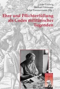 Cover: Ehre und Pflichterf&uuml;llung als Codes milit&auml;rischer Tugenden - Brill Deutschland GmbH