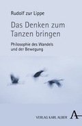 Cover: Das Denken zum Tanzen bringen - Karl Alber Verlag