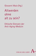 Cover: Altwerden ohne alt zu sein? - Karl Alber Verlag