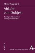 Cover: Abkehr vom Subjekt. Zum Sprachdenken bei Heidegger und Buber - Karl Alber Verlag