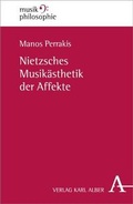 Cover: Nietzsches Musik&auml;sthetik der Affekte - Karl Alber Verlag