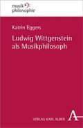 Cover: Ludwig Wittgenstein als Musikphilosoph - Karl Alber Verlag