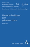 Cover: Islamische Positionen zum pr&auml;natalen Leben - Karl Alber Verlag