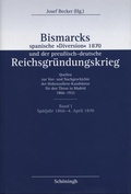 Cover: Bismarcks spanische &raquo;Diversion&laquo; und der preu&szlig;isch-deutsche Reichsgr&uuml;ndungskrieg. Quellen zur Vor- und Nachgeschichte der Hohenzollern-Kandidatur f&uuml;r den Thron in Madrid 1866-1932 - Brill Deutschland GmbH