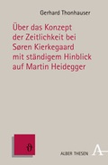 Cover: &Uuml;ber das Konzept der Zeitlichkeit bei S&oslash;ren Kierkegaard mit st&auml;ndigem Hinblick auf Martin Heidegger - Karl Alber Verlag