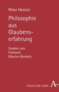 Cover: Philosophie aus Glaubenserfahrung - Karl Alber Verlag