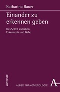 Cover: Einander zu erkennen geben - Karl Alber Verlag