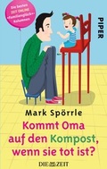 Cover: Kommt Oma auf den Kompost, wenn sie tot ist? - Piper