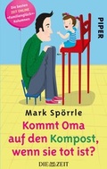 Cover: Kommt Oma auf den Kompost, wenn sie tot ist? - Piper