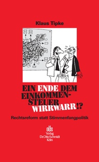 Abbildung von: Ein Ende Dem Einkommensteuerwirrwarr!? - Otto Schmidt Verlag