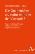 Cover: Die Gnadenlehre als "salto mortale" der Vernunft? - Karl Alber Verlag