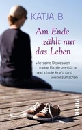 Cover: Am Ende z&auml;hlt nur das Leben - Piper