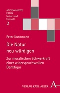 Cover: Die Natur neu w&uuml;rdigen - Karl Alber Verlag