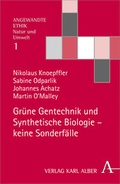 Cover: Gr&uuml;ne Gentechnik und Synthetische Biologie - keine Sonderf&auml;lle - Karl Alber Verlag