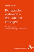 Cover: Der Sprache vertrauen - der Totalit&auml;t entsagen - Karl Alber Verlag