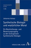 Cover: Synthetische Biologie und 'nat&uuml;rliche' Moral - Karl Alber Verlag