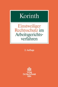 Abbildung von: Einstweiliger Rechtsschutz Im Arbeitsgerichtsverfahren - Otto Schmidt Verlag