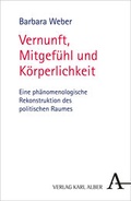 Cover: Vernunft, Mitgef&uuml;hl und K&ouml;rperlichkeit - Karl Alber Verlag