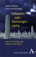 Cover: Arkadien oder Dschungelcamp - Karl Alber Verlag