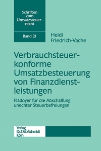 Bild vergrößern Bild: Verbrauchsteuerkonforme Umsatzbesteuerung Von Finanzdienstleistungen - Otto Schmidt Verlag