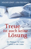 Cover: Treue ist auch keine L&ouml;sung - Pendo Verlag
