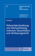 Cover: Teilwertabschreibung Und Wertaufholung Zwischen Steuerbilanz Und Verfassungsrecht - Otto Schmidt Verlag