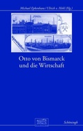 Abbildung von: Otto von Bismarck und die Wirtschaft - Brill | Schöningh