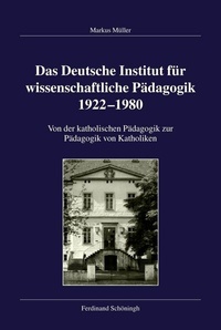 Abbildung von: Das Deutsche Institut für wissenschaftliche Pädagogik 1922-1980 - Brill | Schöningh
