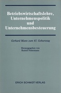 Cover: Betriebswirtschaftslehre, Unternehmenspolitik und Unternehmensbesteuerung - Erich Schmidt Verlag