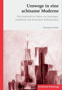 Abbildung von: Umwege in eine achtsame Moderne - Brill | Schöningh