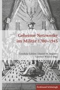 Cover: Geheime Netzwerke im Milit&auml;r 1700-1945 - Brill Deutschland GmbH