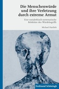 Cover: Die Menschenw&uuml;rde und ihre Verletzung durch extreme Armut - Brill Deutschland