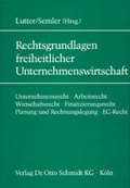 Cover: Die Rechtsgrundlagen freiheitlicher Unternehmenswirtschaft - Otto Schmidt Verlag