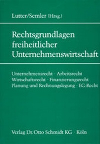 Abbildung von: Die Rechtsgrundlagen freiheitlicher Unternehmenswirtschaft - Otto Schmidt Verlag