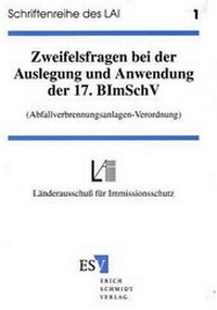 Abbildung von: Zweifelsfragen bei der Auslegung und Anwendung der 17. BImSchV (Abfallverbrennungsanlagen-Verordnung) - Erich Schmidt Verlag
