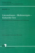 Cover: Literaturkanon - Medienereignis - Kultureller Text - Erich Schmidt Verlag