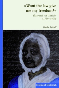 Abbildung von: »Won't the law give me my freedom?« - Brill | Schöningh