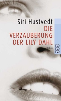 Abbildung von: Die Verzauberung der Lily Dahl - Rowohlt Taschenbuch