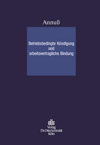Abbildung von: Betriebsbedingte Kündigung und arbeitsvertragliche Bindung - Otto Schmidt Verlag