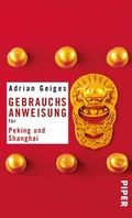 Cover: Gebrauchsanweisung f&uuml;r Peking und Shanghai - Piper