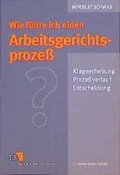 Cover: Wie f&uuml;hre ich einen Arbeitsgerichtsproze&szlig;? - Erich Schmidt Verlag