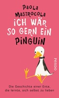 Cover: Ich w&auml;r so gern ein Pinguin. Die Geschichte einer Ente, die lernte, sich selbst zu lieben. - Pendo Verlag