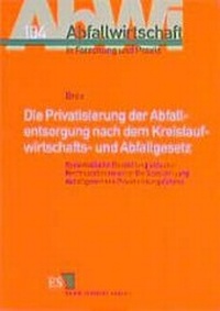 Abbildung von: Die Privatisierung der Abfallentsorgung nach dem Kreislaufwirtschafts- und Abfallgesetz - Erich Schmidt Verlag