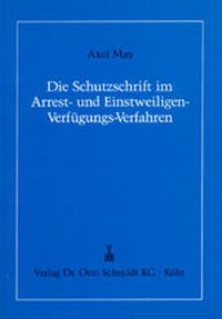Abbildung von: Die Schutzschrift im Arrest- und Einstweiligen Verfügungsverfahren - Otto Schmidt Verlag